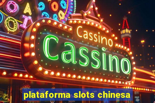 plataforma slots chinesa